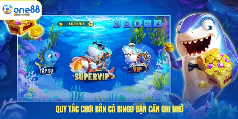 Bắn Cá Bingo – Trải Nghiệm Game Hấp Dẫn Tại ONE88 4 Quy tắc chơi bắn cá Bingo bạn cần ghi nhớ