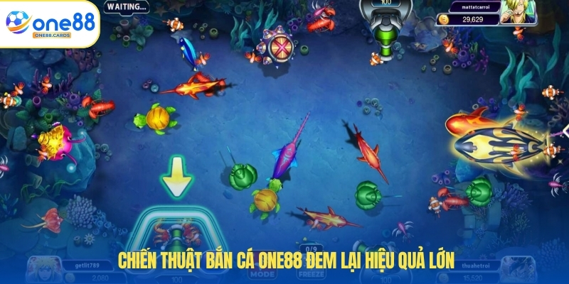Chiến thuật bắn cá ONE88 đem lại hiệu quả lớn