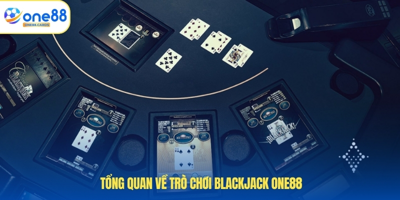 Tổng quan về trò chơi blackjack ONE88