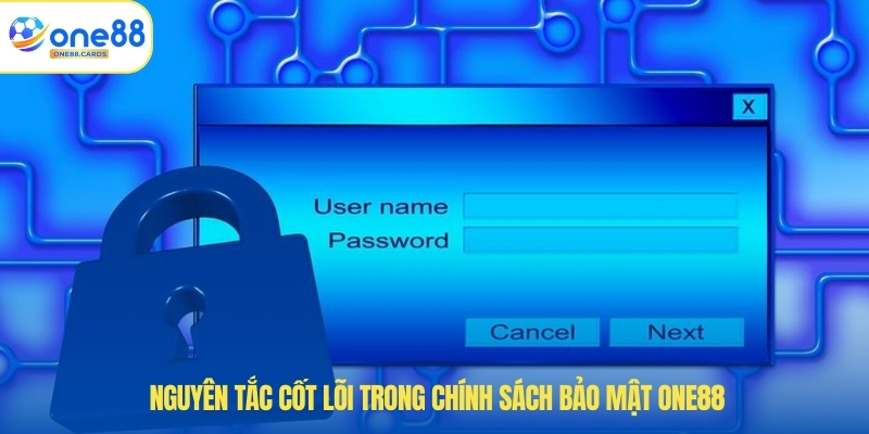 Chính Sách Bảo Mật ONE88 2 Nguyên tắc cốt lõi trong chính sách bảo mật ONE88