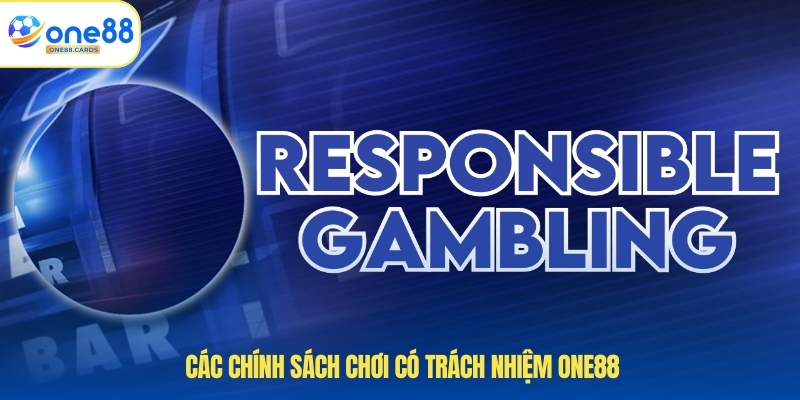 Các chính sách chơi có trách nhiệm ONE88