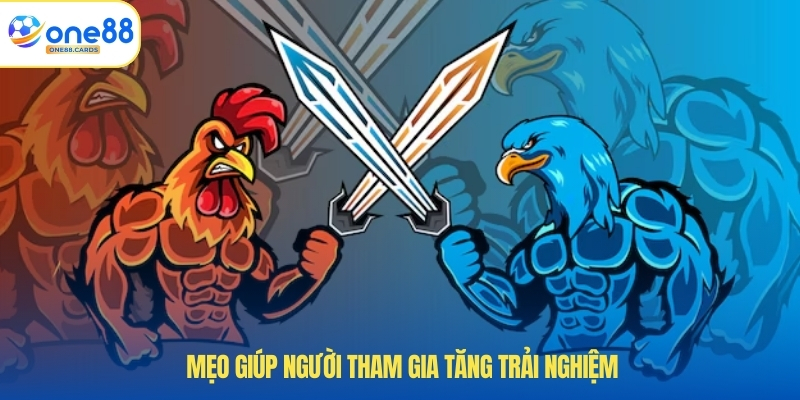 Mẹo giúp người tham gia tăng trải nghiệm