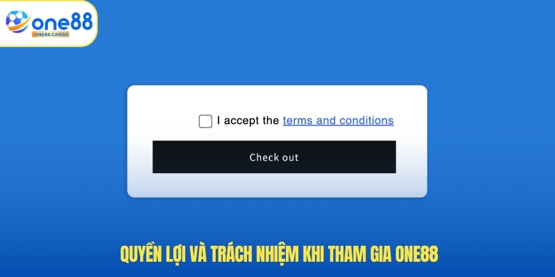 Điều Khoản Điều Kiện ONE88 2 Quyền lợi và trách nhiệm khi tham gia ONE88