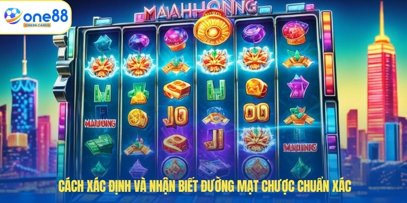 Cách xác định và nhận biết đường mạt chược chuẩn xác