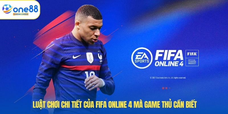 Fifa Online 4 - Bí Quyết Chinh Phục Đỉnh Cao Tại ONE88 3 Luật chơi chi tiết của fifa online 4 mà game thủ cần biết.