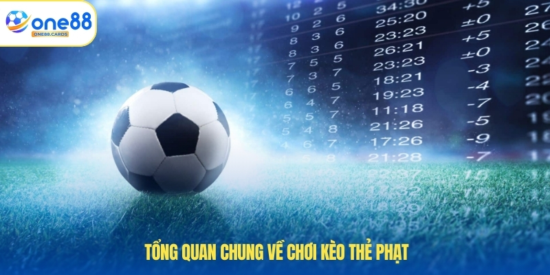 Tổng quan chung về chơi kèo thẻ phạt