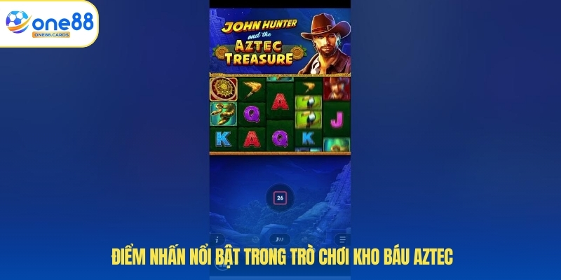 Điểm nhấn nổi bật trong trò chơi Kho Báu Aztec