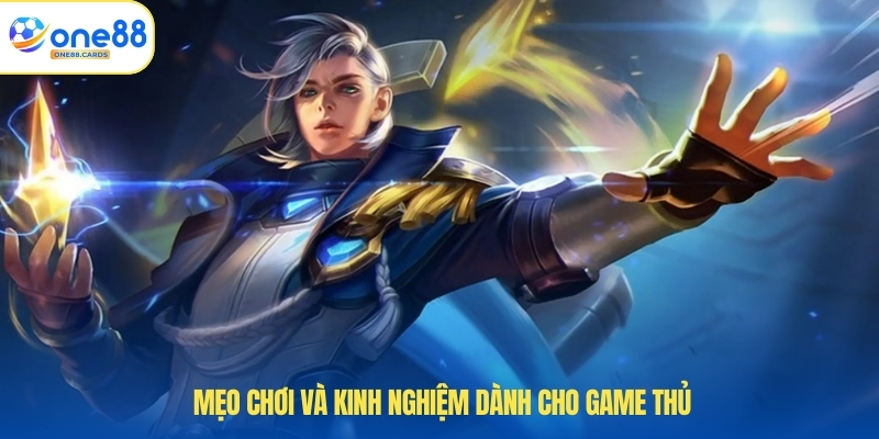 Mẹo chơi và kinh nghiệm dành cho game thủ.