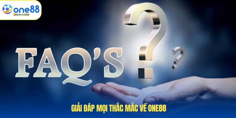 Giải đáp mọi thắc mắc về ONE88