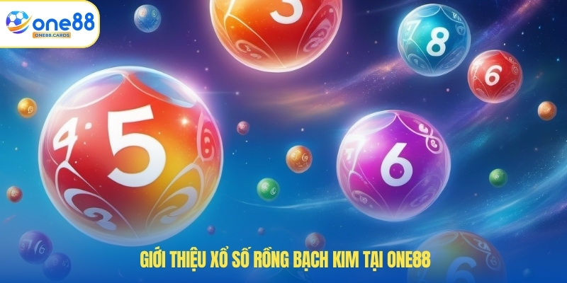 Giới thiệu xổ số rồng bạch kim tại ONE88