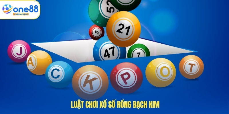 Luật chơi xổ số rồng bạch kim 