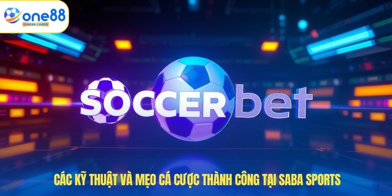 Saba Sports - Khám Phá Các Cơ Hội Cá Cược Thể Thao 4 Các kỹ thuật và mẹo cá cược thành công tại saba sports