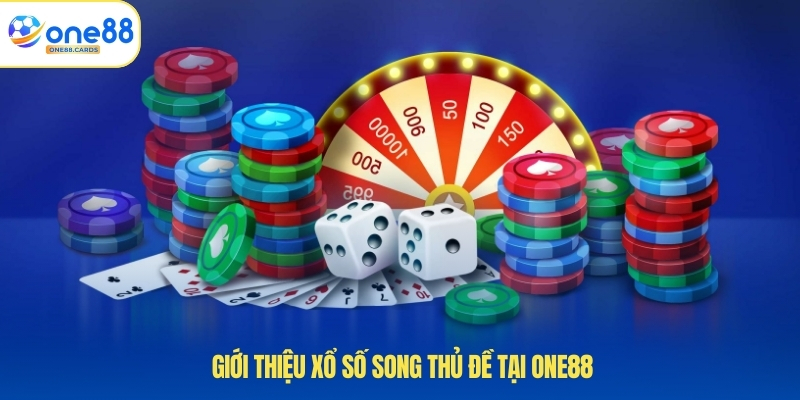Giới thiệu xổ số song thủ đề tại ONE88