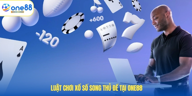 Luật chơi xổ số song thủ đề tại ONE88