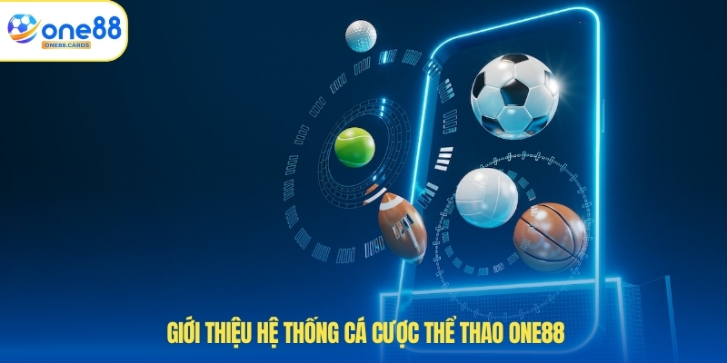 Thể Thao ONE88 1 Giới thiệu hệ thống cá cược thể thao ONE88