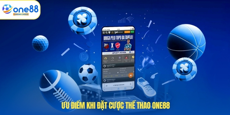 Thể Thao ONE88 2 Ưu điểm khi đặt cược thể thao ONE88